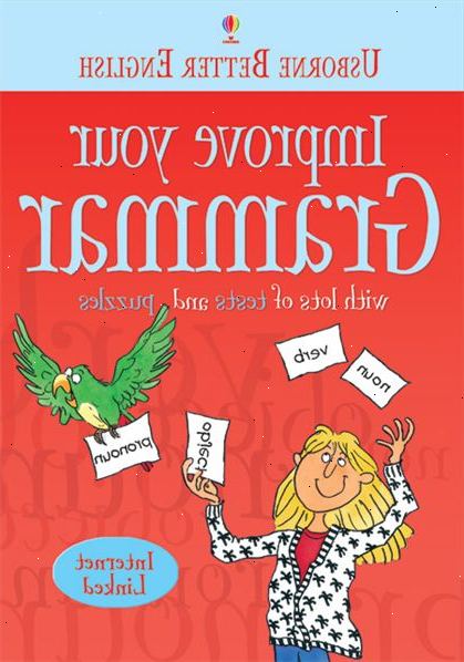 Hoe kunt u uw grammatica te verbeteren. Spreken in het Engels, in de veronderstelling Engels is de taal waarvan de grammatica die u wilt verbeteren.